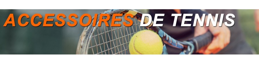 ACCESSOIRES DE TENNIS