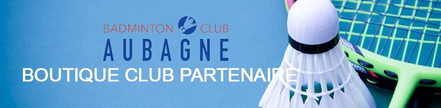 Boutique CLUB Partenaire AUBAGNE BADMINTON